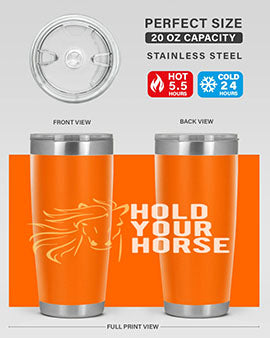 hold your horse Style 5#- horse- Tumbler