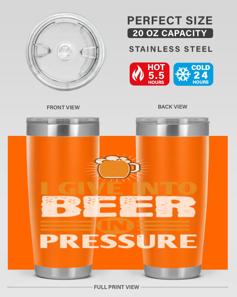 i give in to beer in pressure 80#- beer- Tumbler