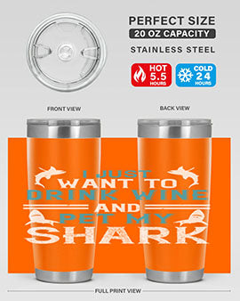 i just want to drink wine and pet my shark Style 80#- shark  fish- Tumbler