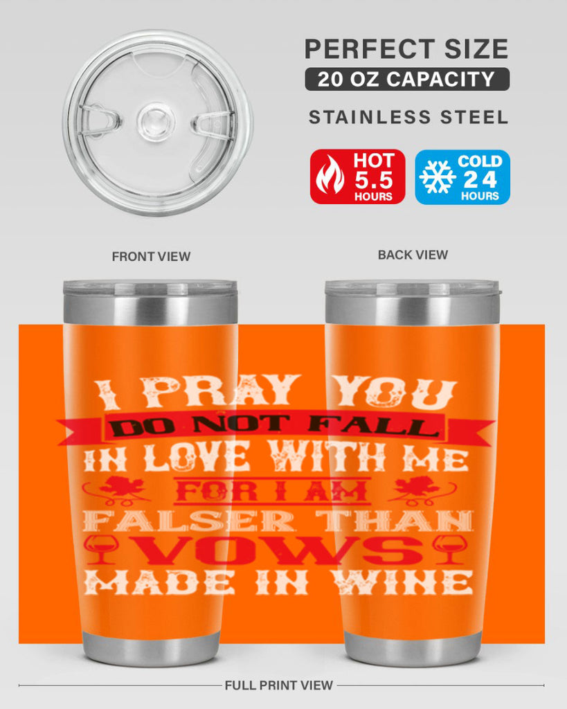 i pray you do not fall in love with me 79#- wine- Tumbler