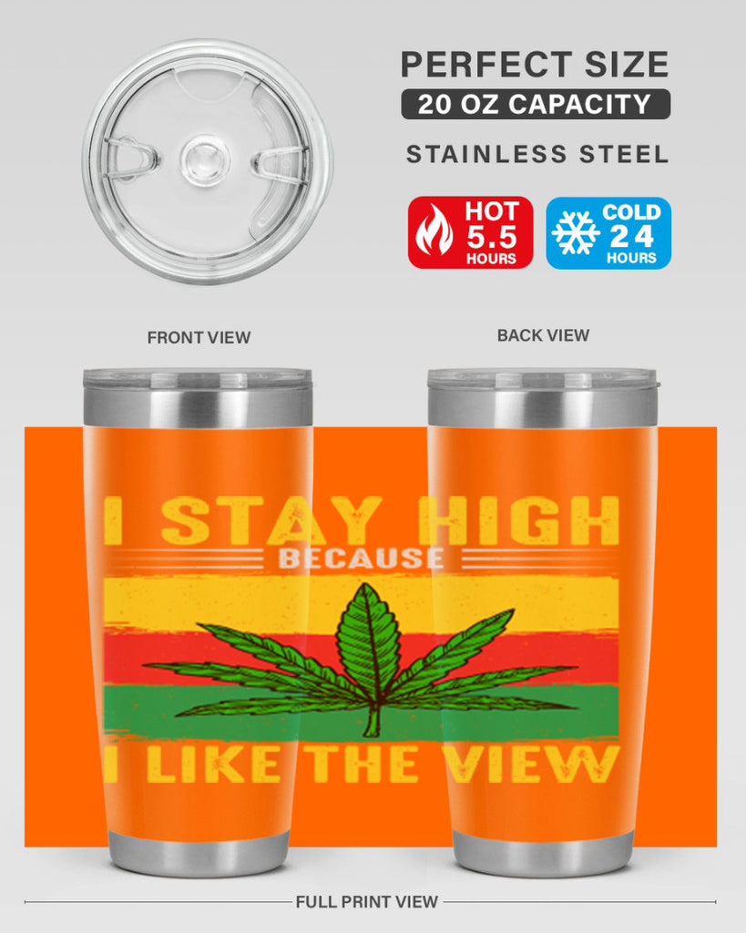 i stay high because i like the view 131#- marijuana- Tumbler