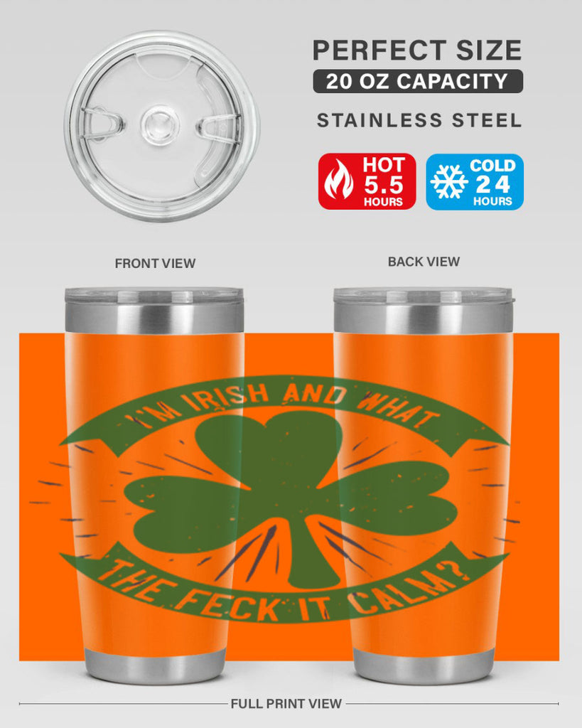 i’m irish and what the feck it calm Style 129#- St Patricks Day- Tumbler