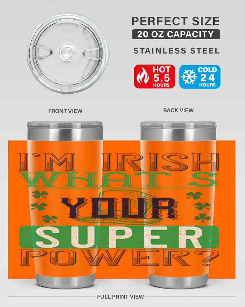 i’m irish what’s your super power Style 128#- St Patricks Day- Tumbler