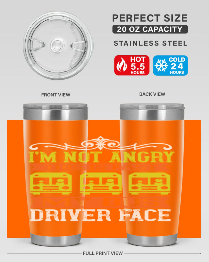 i’m not angry this is fast my bus driver face Style 24#- bus driver- tumbler