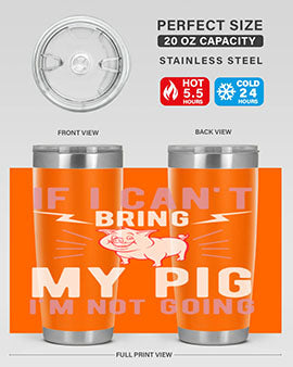 if i cant bring my pig im not going Style 52#- pig- Tumbler