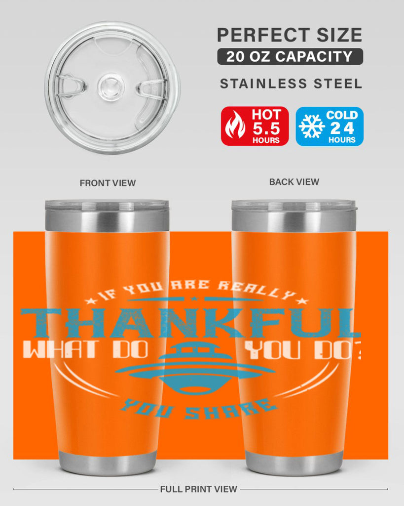 if you are really thankful what do you do you share 28#- thanksgiving- Tumbler