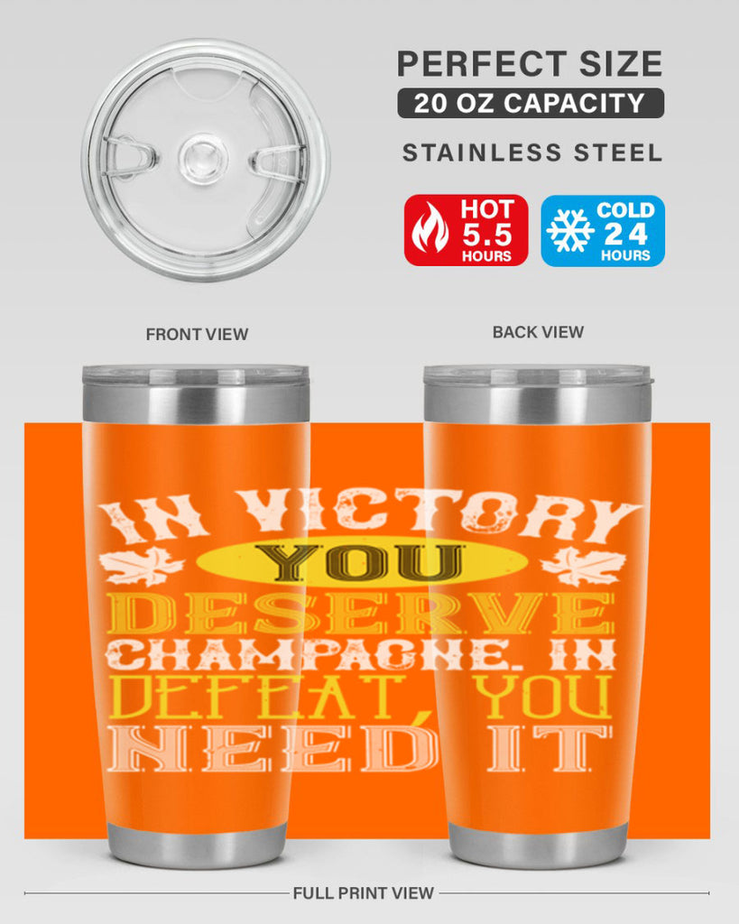 in victory you deserve champagne in defeat 77#- wine- Tumbler