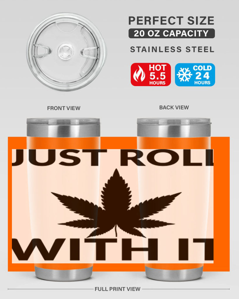 just roll with it a 168#- marijuana- Tumbler