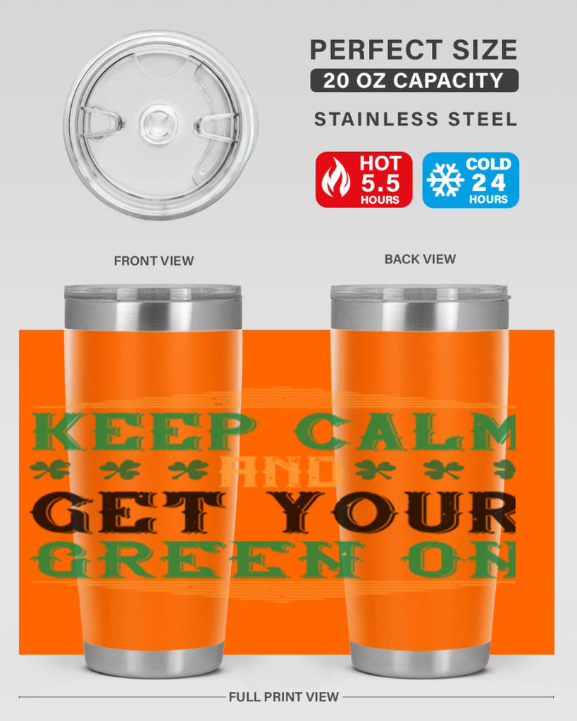 keep calm and get your green on Style 126#- St Patricks Day- Tumbler