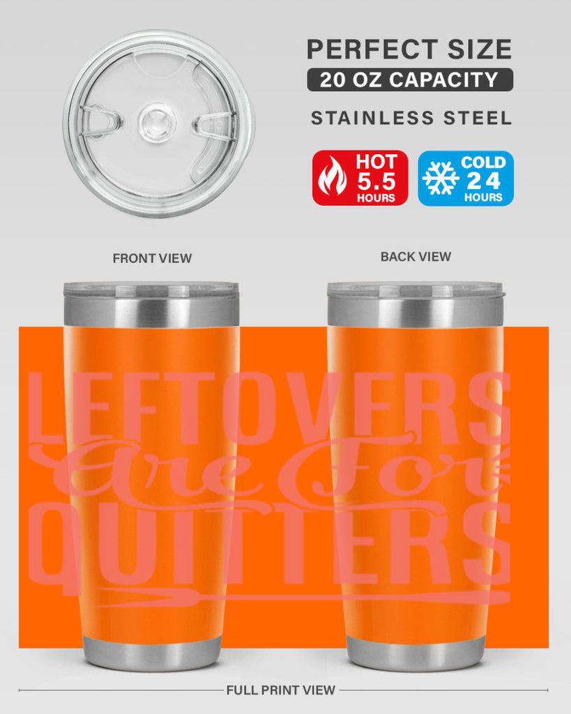 leftovers are for quitters 15#- kitchen- Tumbler