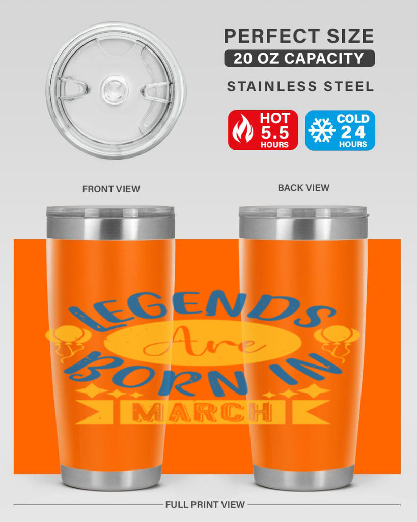 legends are born in march Style 56#- birthday- tumbler