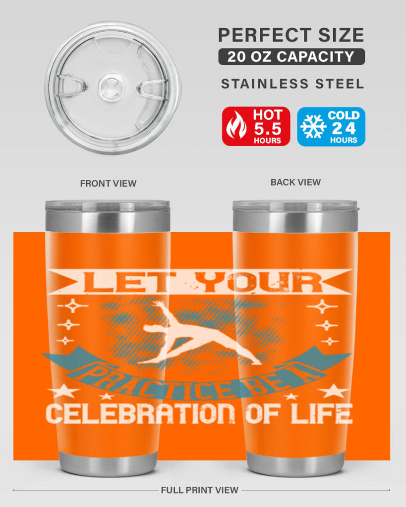 let your practice be a celebration of life 78#- yoga- Tumbler