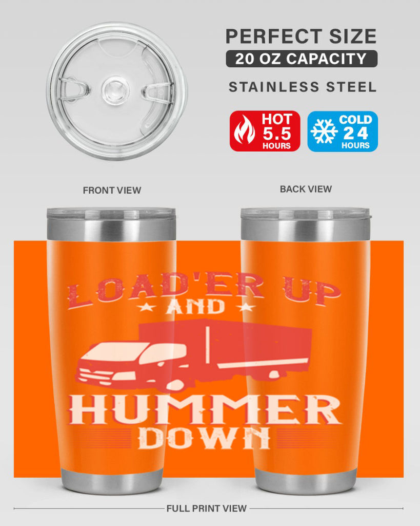 loader up and hummer down Style 32#- truck driver- tumbler