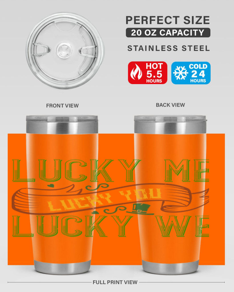 lucky me lucky you lucky me Style 118#- St Patricks Day- Tumbler