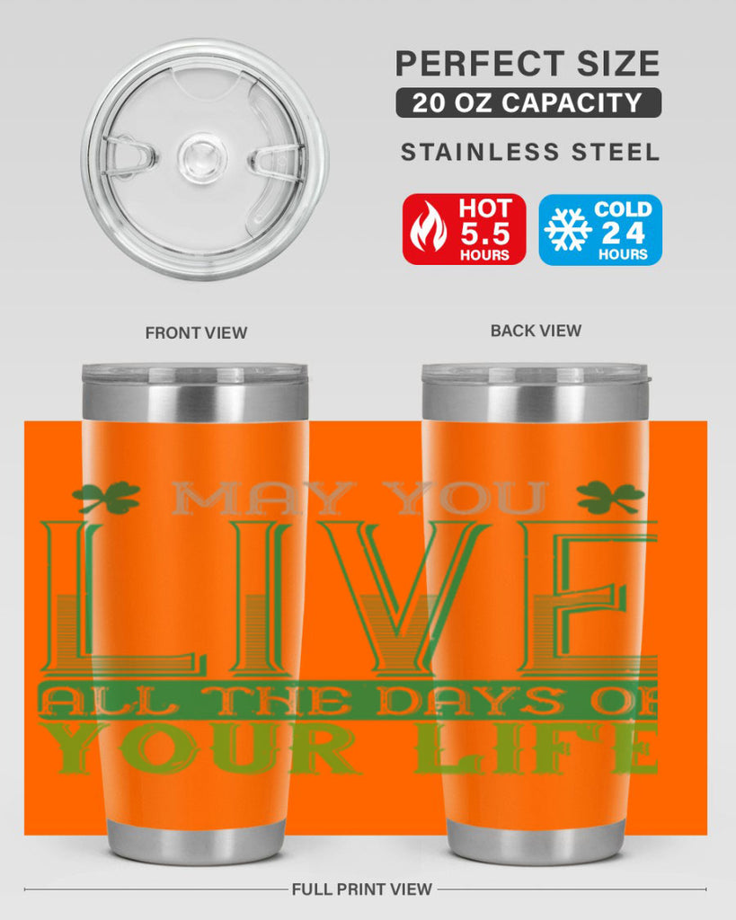 may you kive all the days of your life Style 115#- St Patricks Day- Tumbler