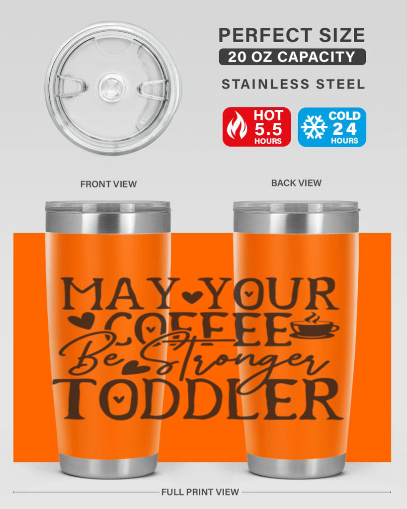 may your coffee be stronger than your toddler 380#- mom- Tumbler