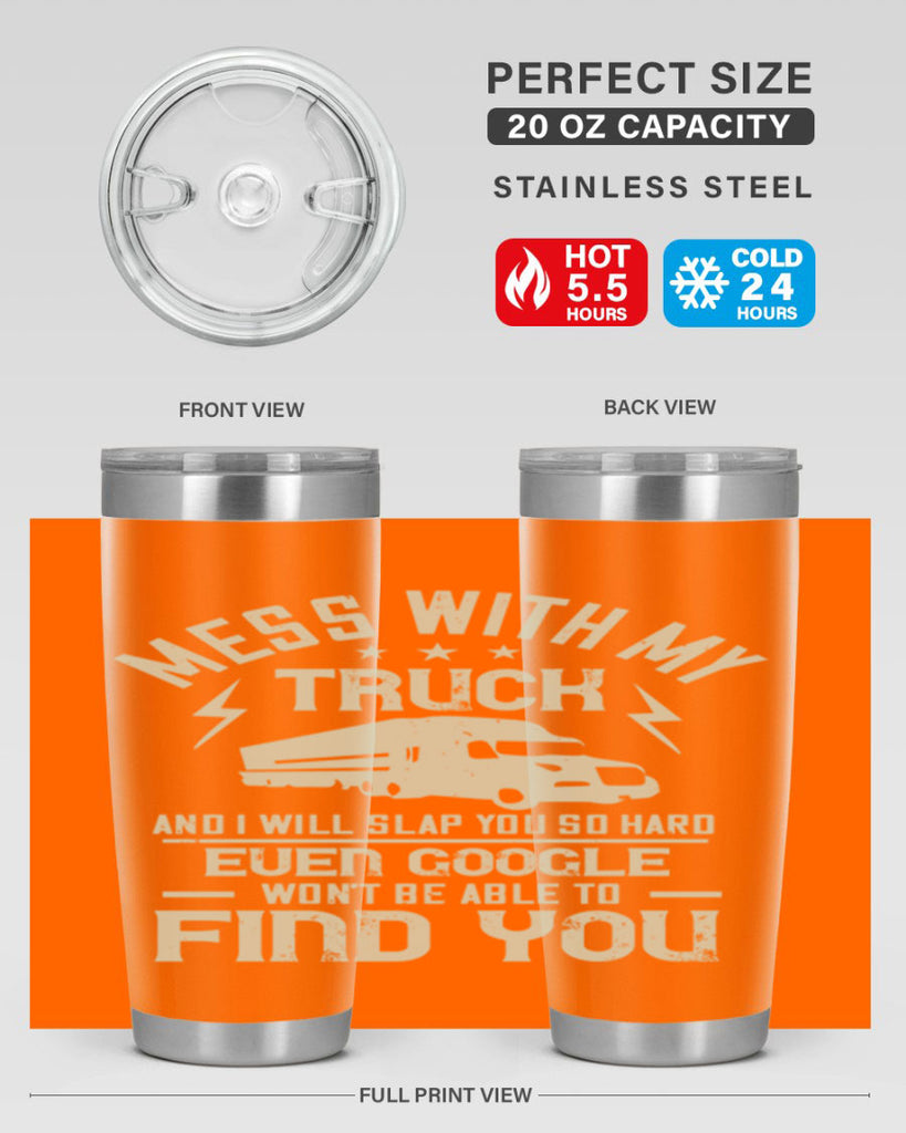 mess with my truck and i will slap z Style 31#- truck driver- tumbler