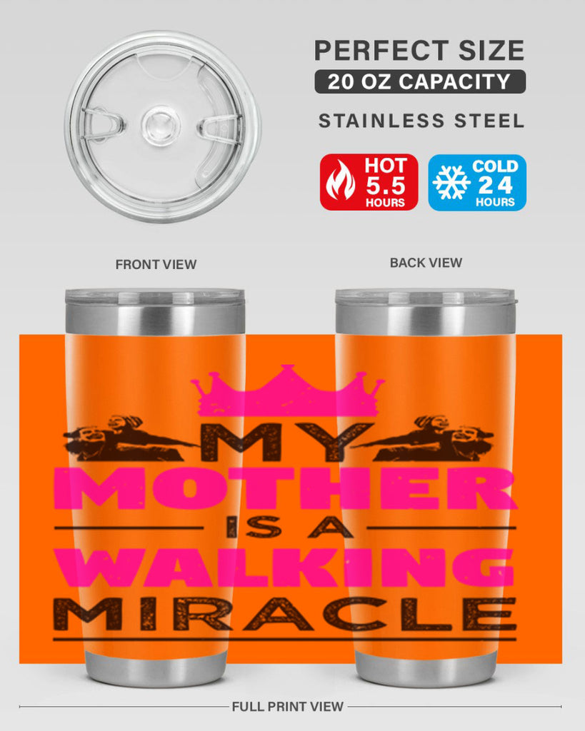 my mother is a walking miracle 38#- mothers day- Tumbler