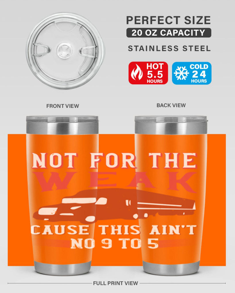 not for the weak cause this aint no to Style 26#- truck driver- tumbler