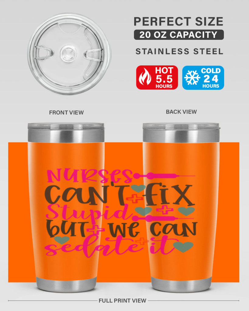 nurses cant fix stupid but we can sedate it Style 366#- nurse- tumbler