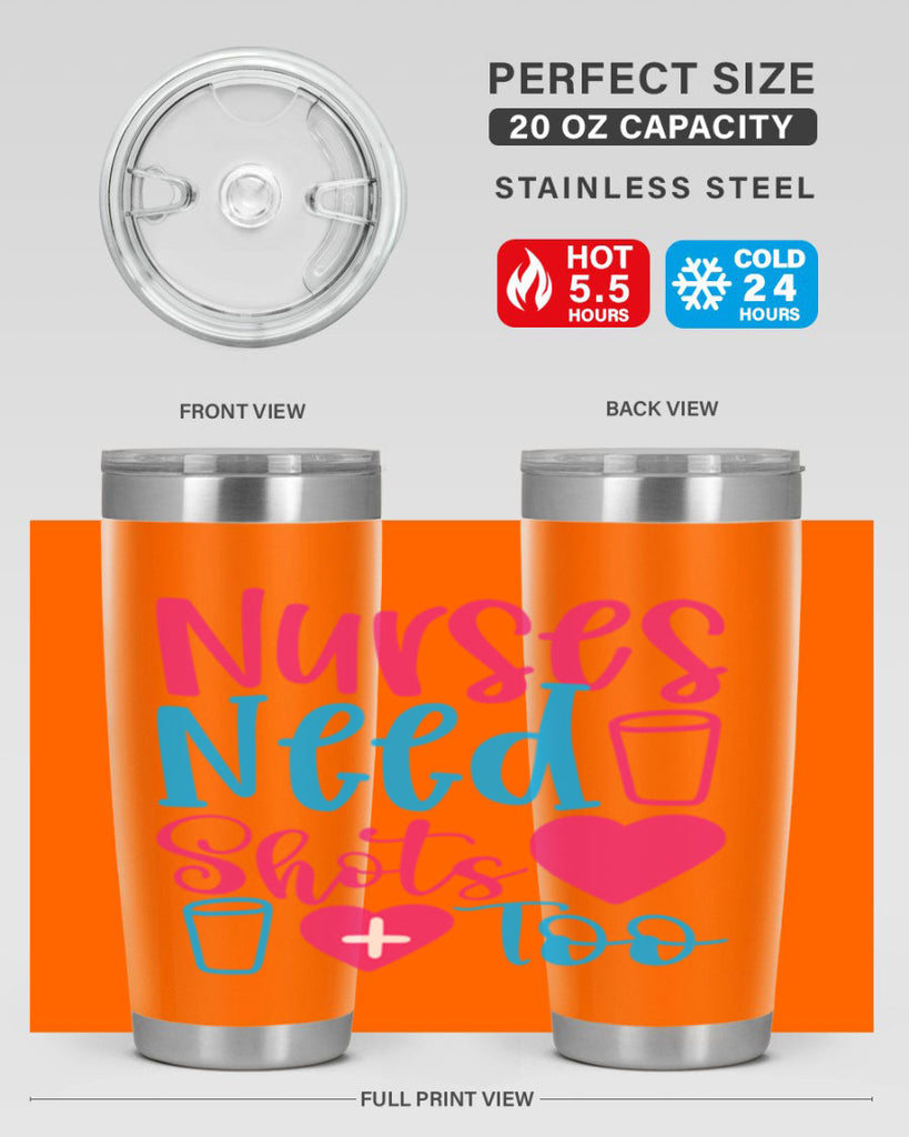 nurses need shots too Style Style 80#- nurse- tumbler