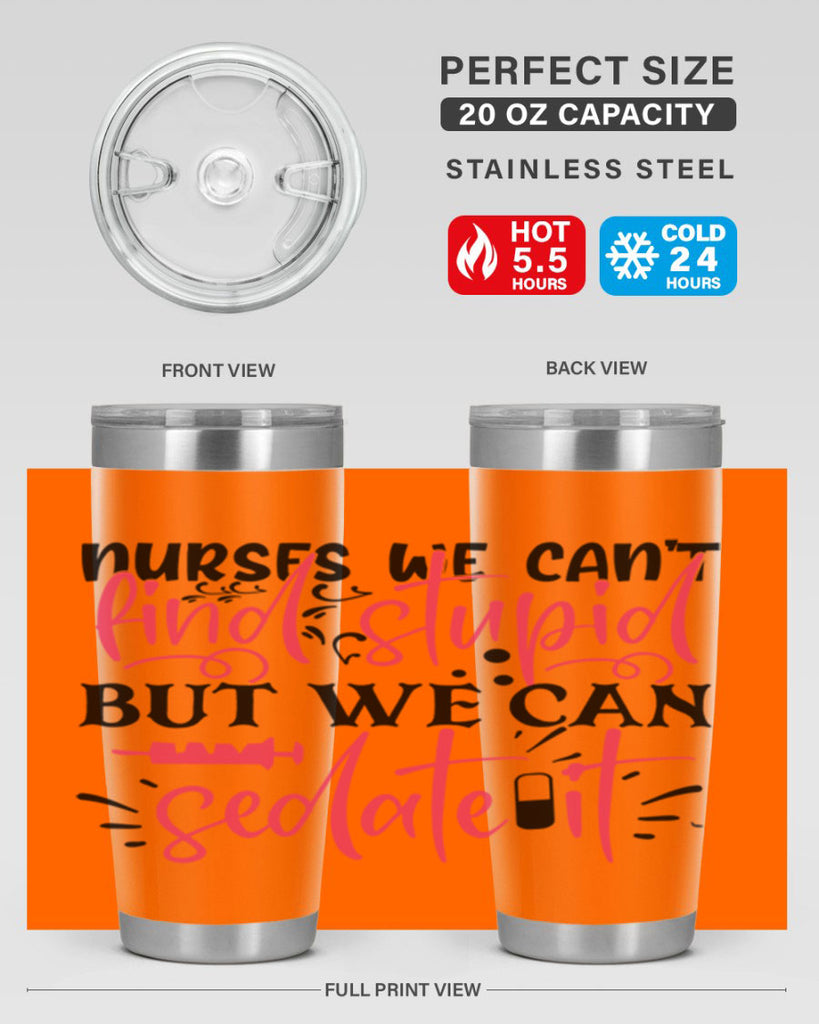 nurses we cant find stupid but we can sedate it Style Style 77#- nurse- tumbler