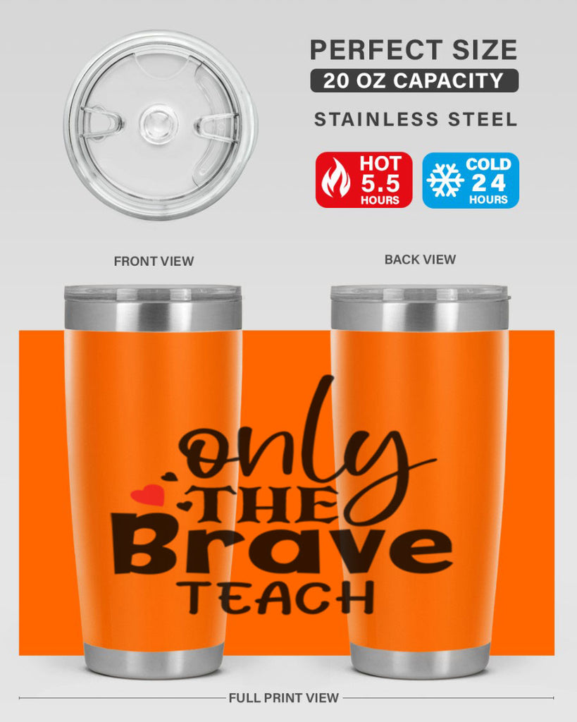 only the brave teach Style 153#- teacher- tumbler