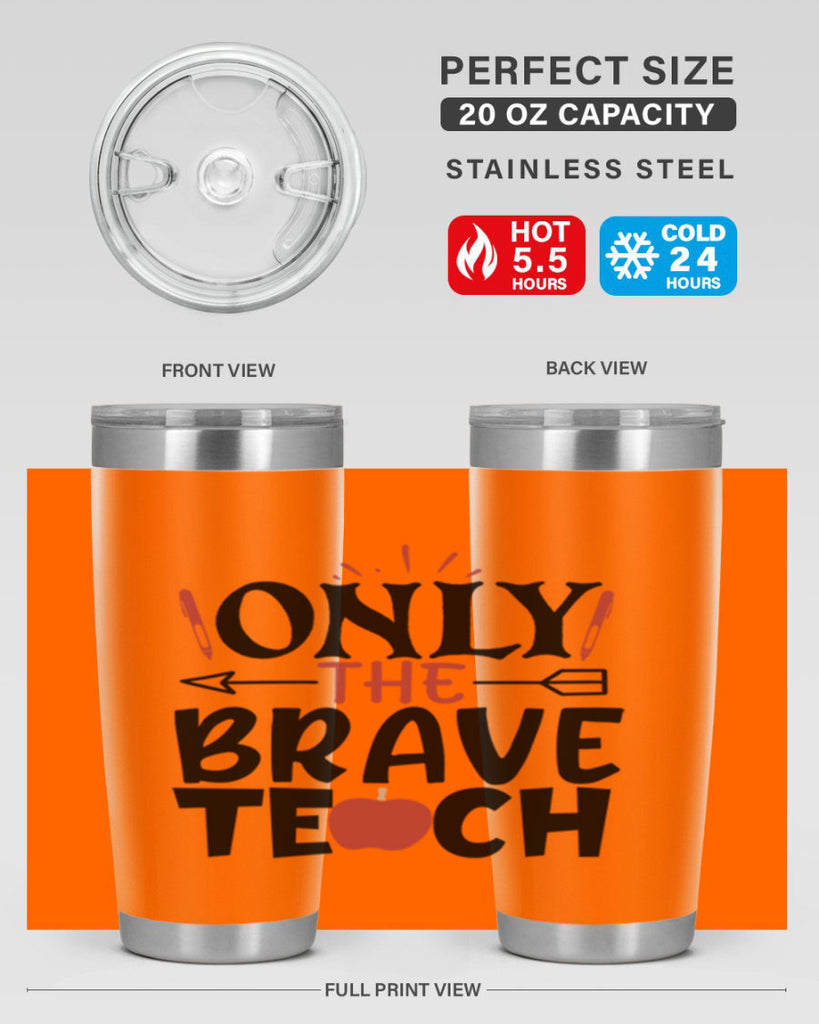 only the brave teach Style 154#- teacher- tumbler