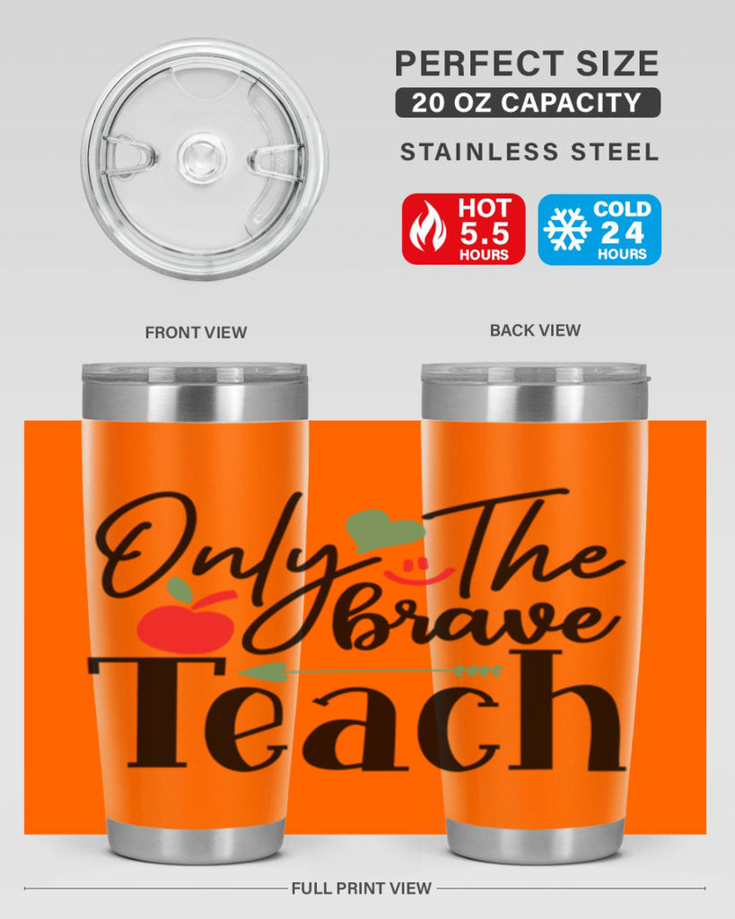 only the brave teach Style 155#- teacher- tumbler