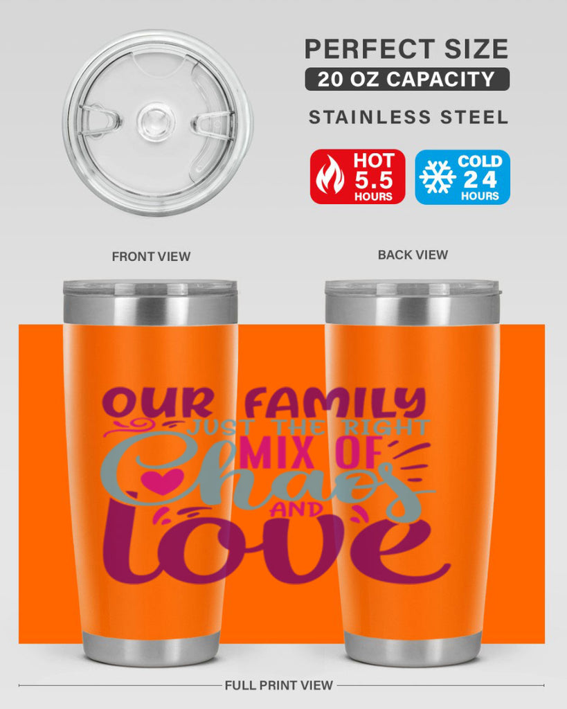 our family just the right mix of chaos love 21#- family- Tumbler