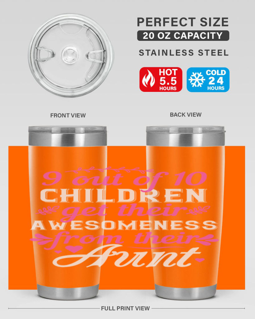 out of children get their awesomeness from their aunt Style 57#- aunt- Tumbler