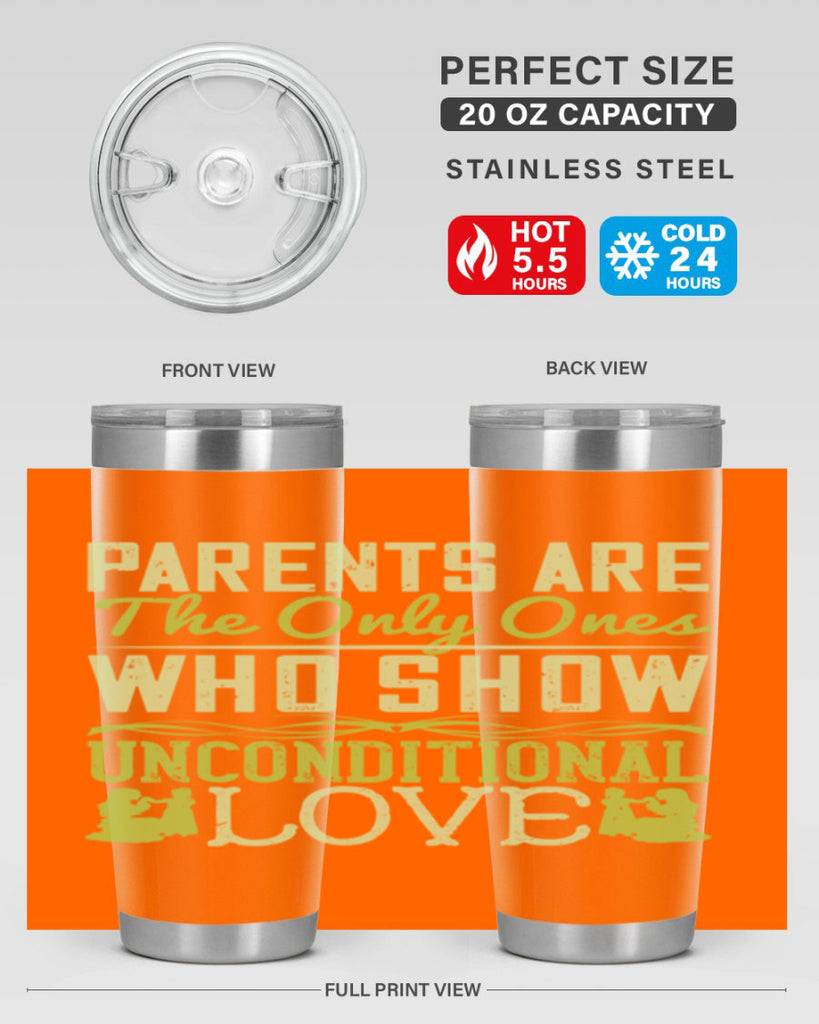 parents are the only ones who show unconditional love 26#- Parents Day- Tumbler