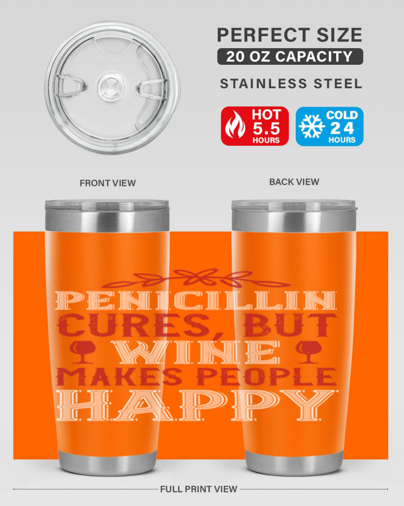 penicillin cures but wine makes people 65#- wine- Tumbler