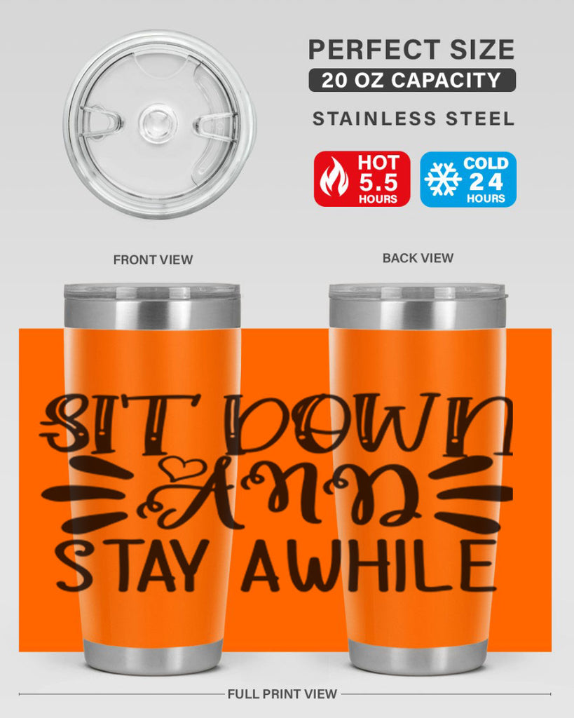 sit down and stay awhile 95#- home- Tumbler