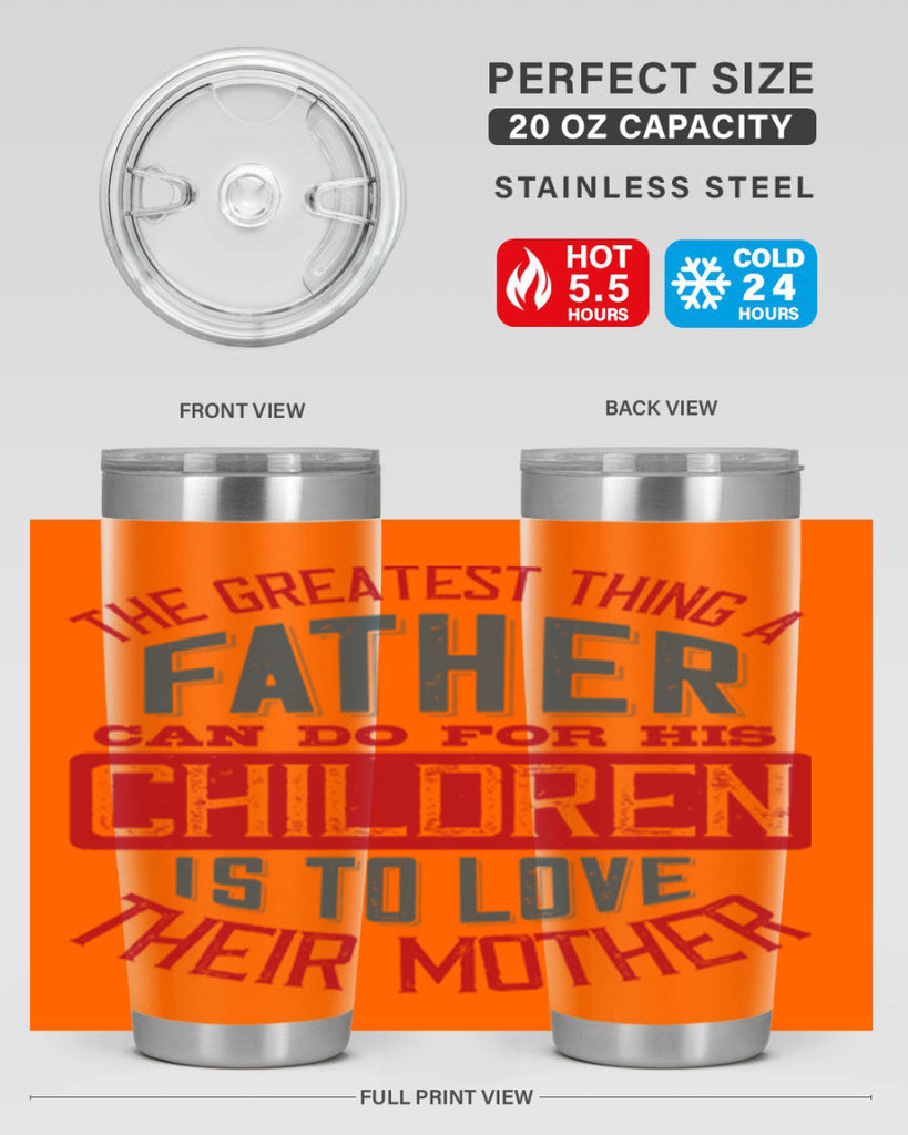 the greatest thing a father can do for his children is to love their mother 172#- fathers day- Tumbler