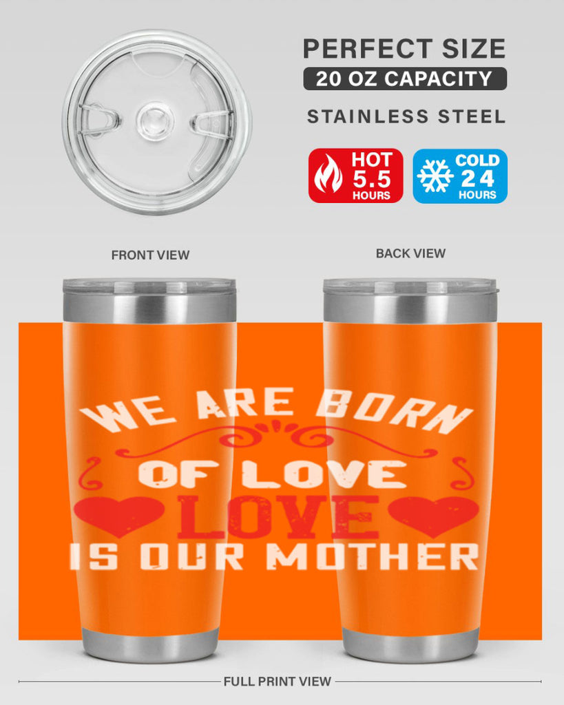 we are born of love love is our mother 30#- mom- Tumbler