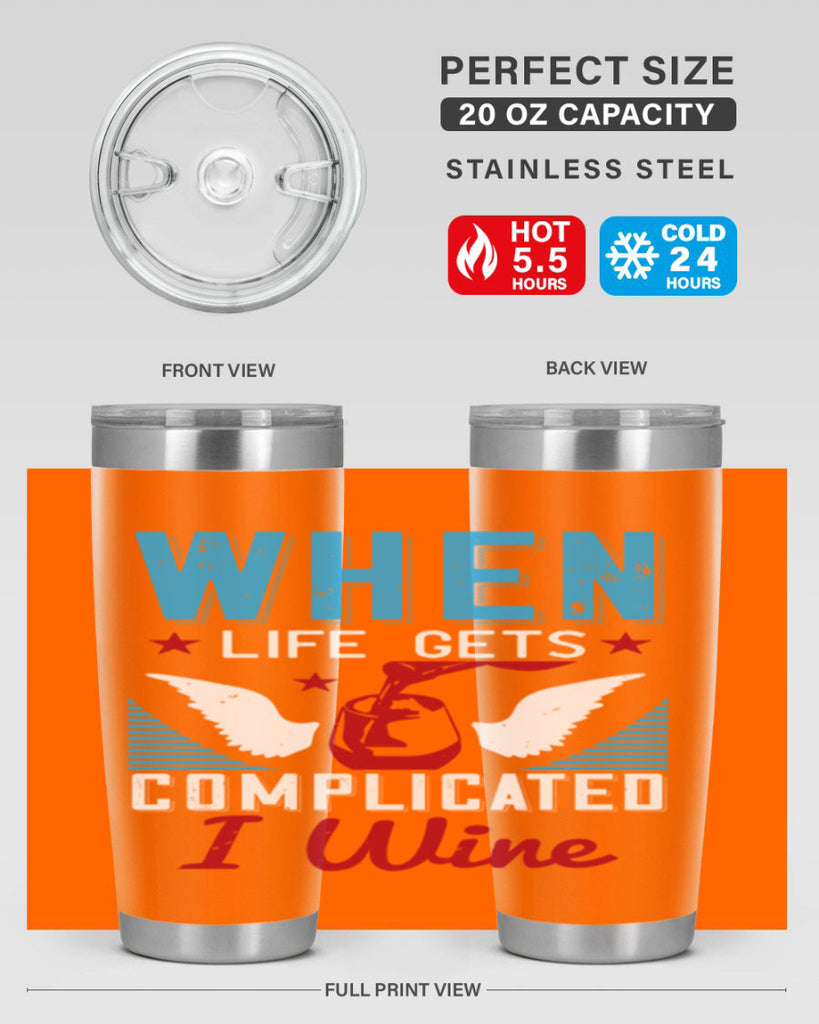 when life gets complicated i wine 112#- wine- Tumbler