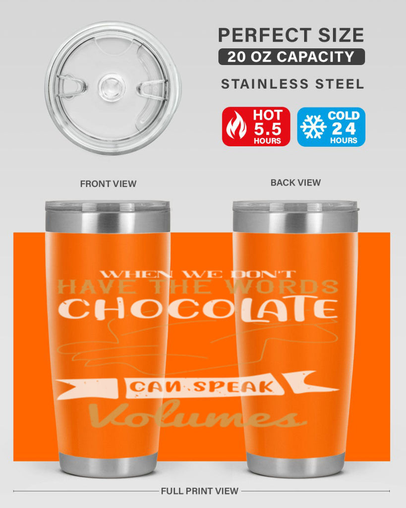 when we dont have the words chocolate can speak volumes 10#- chocolate- Tumbler