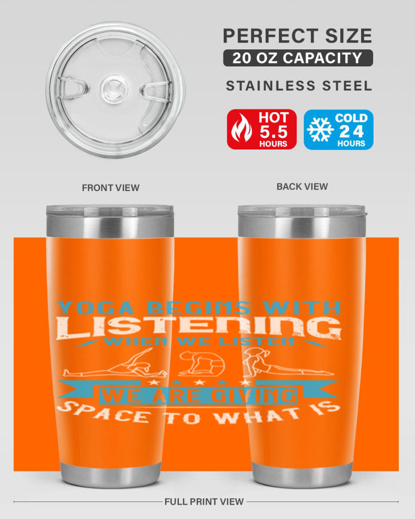 yoga begins with listening when we listen we are giving space to what is 36#- yoga- Tumbler