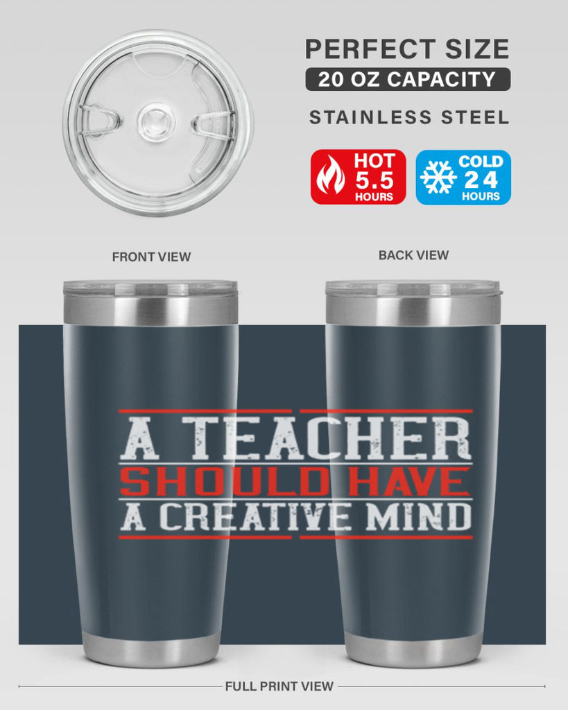 A teacher should have a creative mind Style 109#- teacher- tumbler