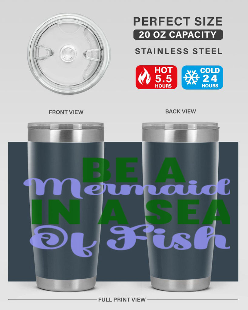 Be A Mermaid In A Sea Of Fish 50#- mermaid- Tumbler