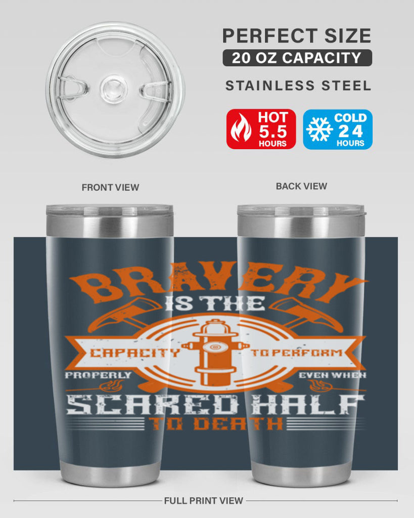 Bravery is the capacity to perform properly even when scared half to death Style 88#- fire fighter- tumbler