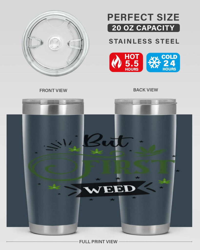 But First Weed 31#- marijuana- Tumbler