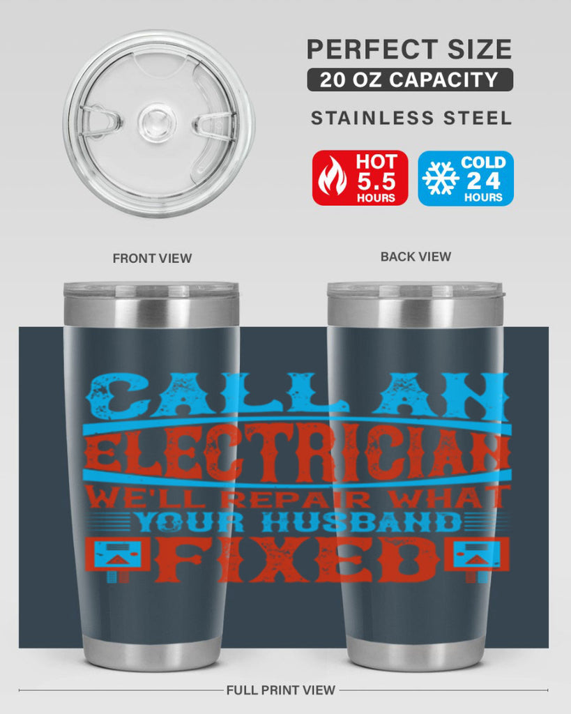 Call an electrician well repair what your husbend fixed Style 60#- electrician- tumbler