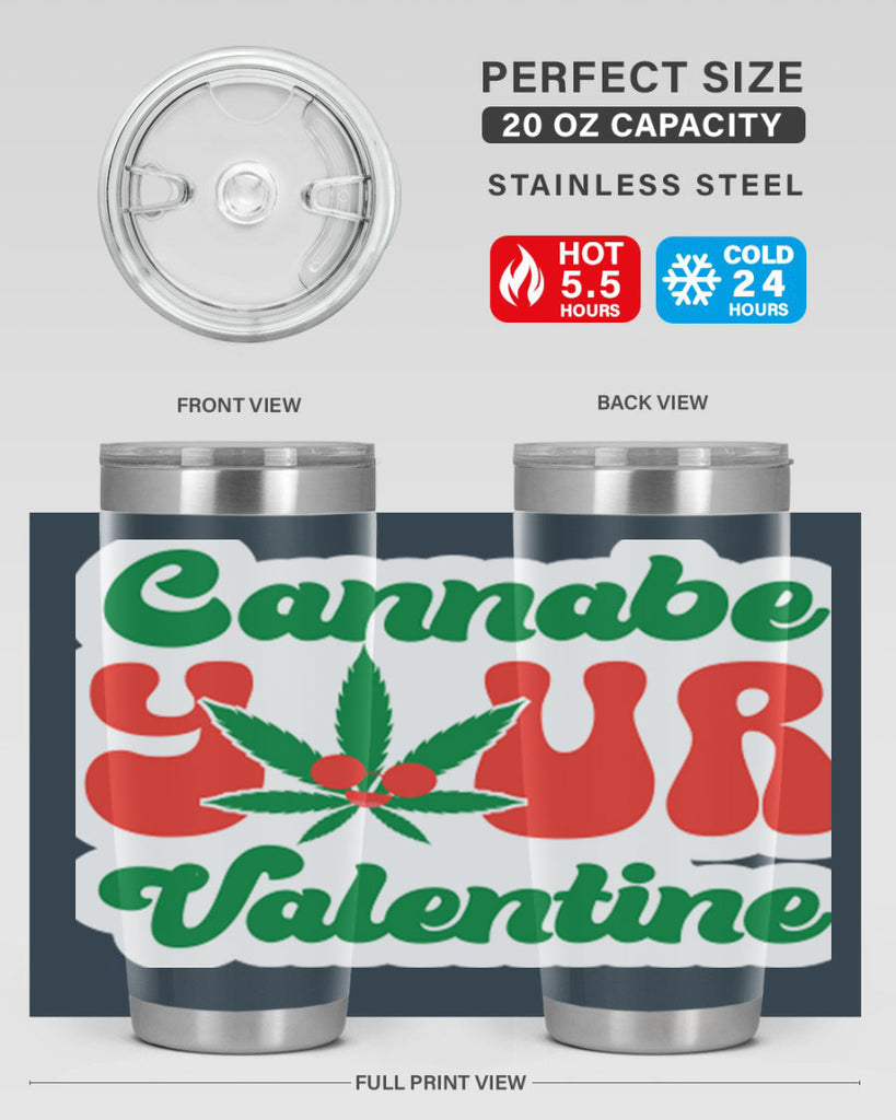 Cannabe Your Valentine 35#- marijuana- Tumbler