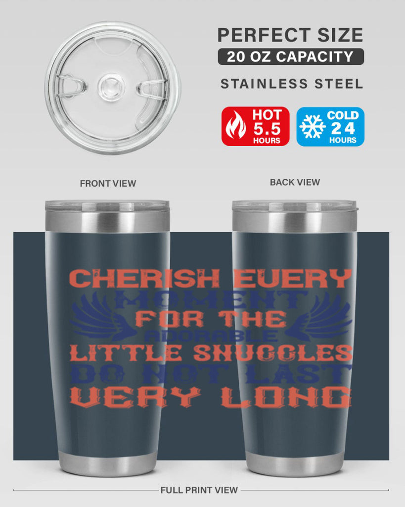 Cherish every moment for the adorable little snuggles do not last very long Style 126#- baby- tumbler