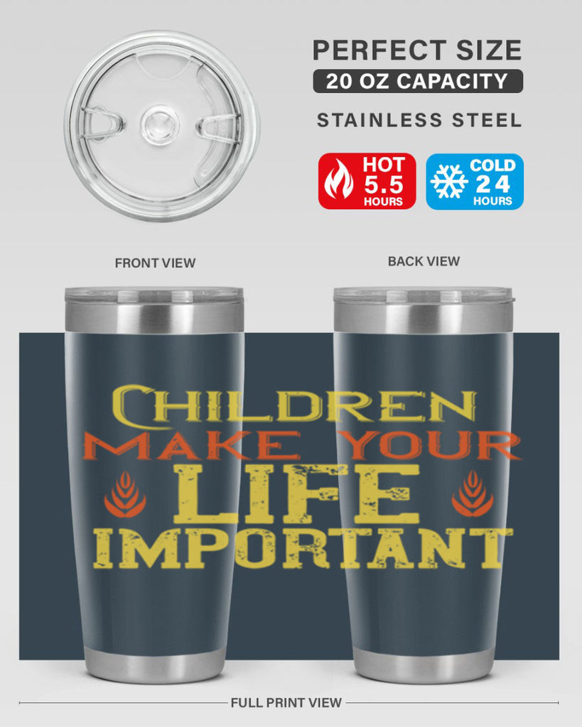 Children make your life important Style 46#- baby- Tumbler