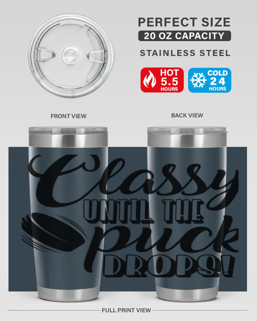 Classy until puck the puck drops 1377#- hockey- Tumbler