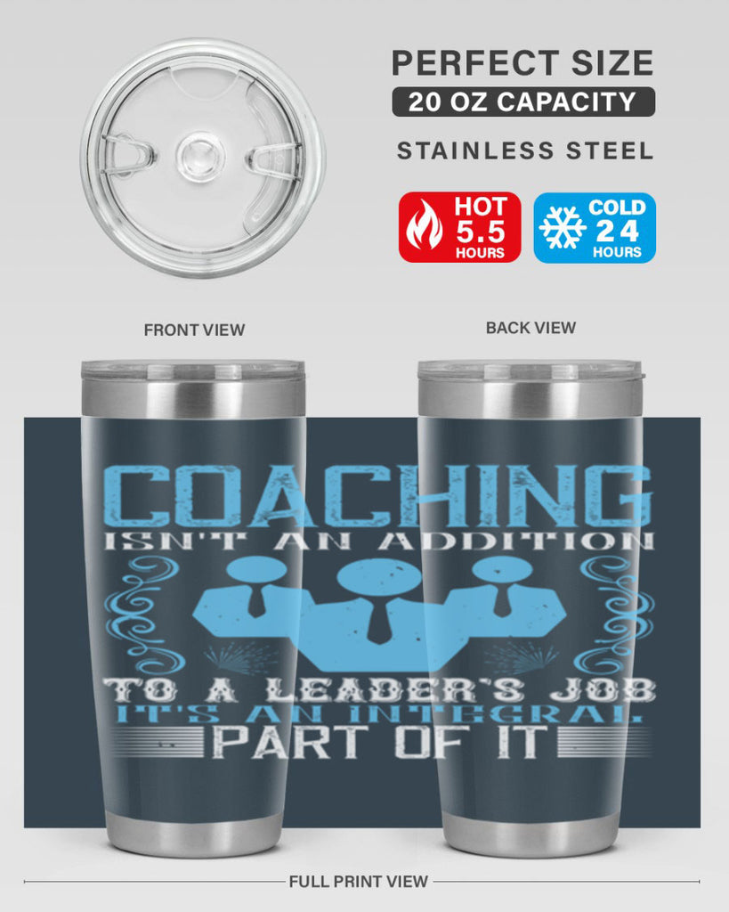 Coaching isnt an addition to a leaders job its an integral part of it Style 44#- coaching- tumbler