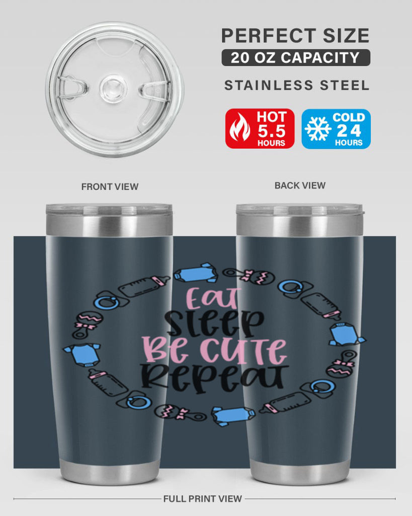 Eat Sleep Be Cute Repeat Style 98#- baby- tumbler